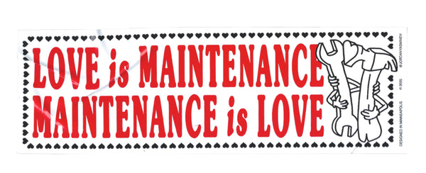 Love is maintenance - Bumper sticker