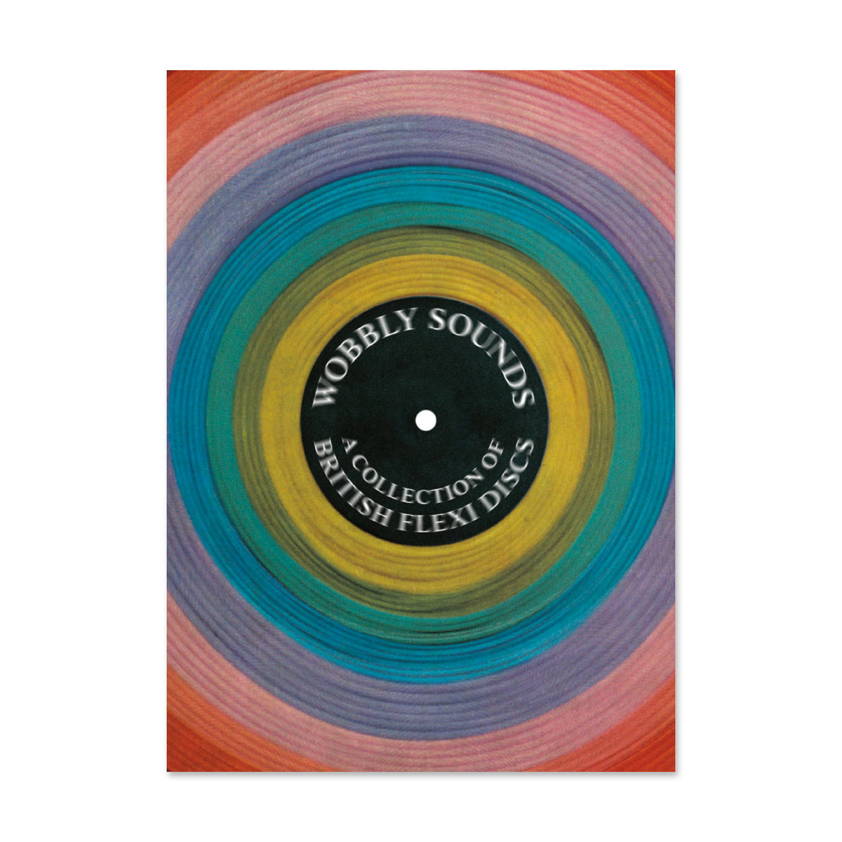 Wobbly Sounds A Collection of British Flexi Discs – Dale Zine Shop