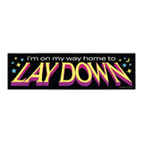 I'm on My Way Home to Lay Down - bumper sticker