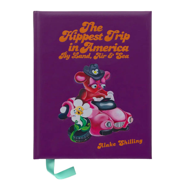 Alake Shilling  The Hippest Trip in America - By Land, Air and Sea