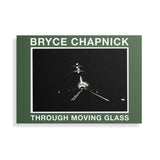 Through Moving Glass by Bryce Chapnick [Book]