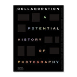 Collaboration A Potential History of Photography