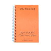Decolonizing Non-Violent Communication Second Edition