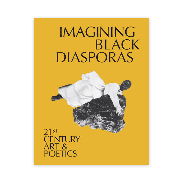 Imagining Black Diasporas: 21st-Century Art and Poetics