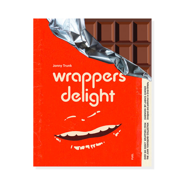Wrappers Delight By Jonny Trunk. Edited by Damon Murray, Stephen Sorrell. Foreword by Jarvis Cocker.