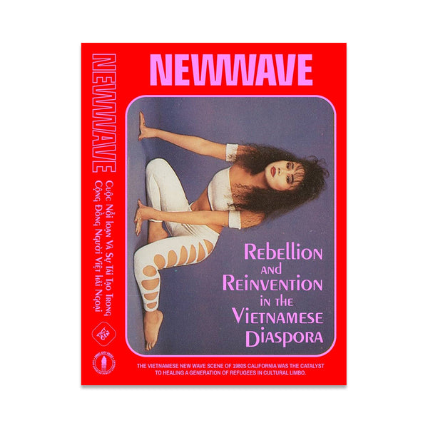 New Wave: Rebellion and Reinvention in the Vietnamese Diaspora