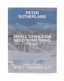 Small Town Kids Need Something To Do - Peter Sutherland