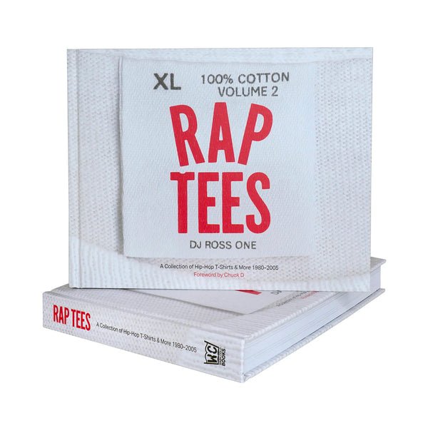 Rap Tees Volume 2: A Collection of Hip-Hop T-Shirts & More 1980-2005
