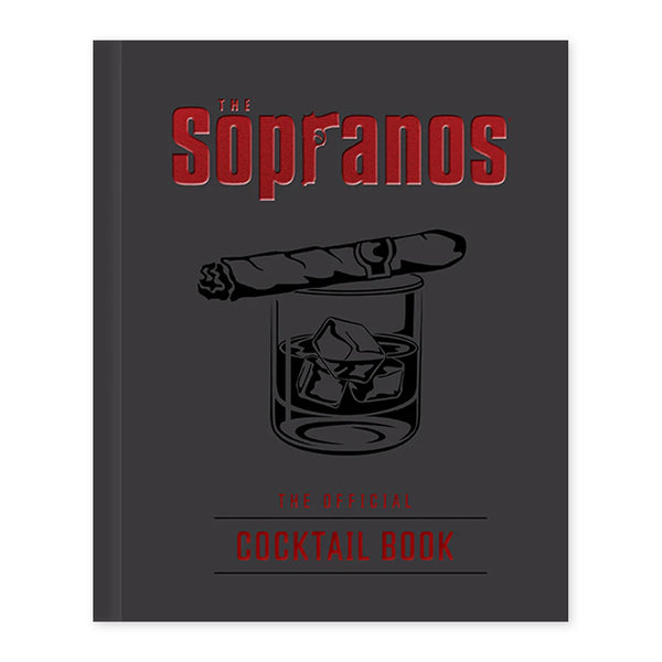 The Sopranos: The Official Cocktail Book Written By: Sarah Gualtieri, Emma Carlson Berne