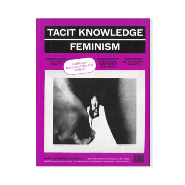 Tacit Knowledge Post Studio/Feminism – CalArts 1970-1977 Annette Jael Lehmann