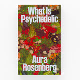 Aura Rosenberg: What Is Psychedelic