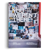 You Weren't There 1990s NYC Graffiti. Aesthetics, Plasticity, & Form