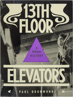 13TH FLOOR ELEVATORS: A VISUAL HISTORY Paul Drummond – Dale Zine Shop 13TH FLOOR ELEVATORS: A VISUAL HISTORY Paul Drummond – Dale Zine Shop