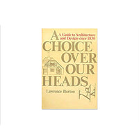A Choice Over our Heads: A Guide to Architecture and Design since 1830 Paperback – January 1, 1979
