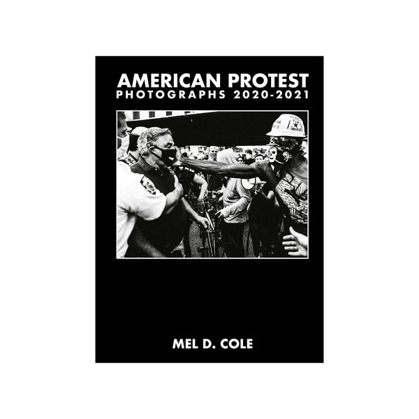 Mel D. Cole: American Protest Photographs 2020–2021