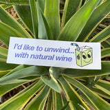 Unwind with Natural Wine Bumper Sticker by Natali Puga
