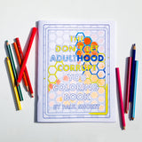 The Don't Let Adulthood Corrupt You Coloring Book