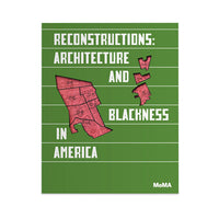 Reconstructions: Architecture and Blackness in America