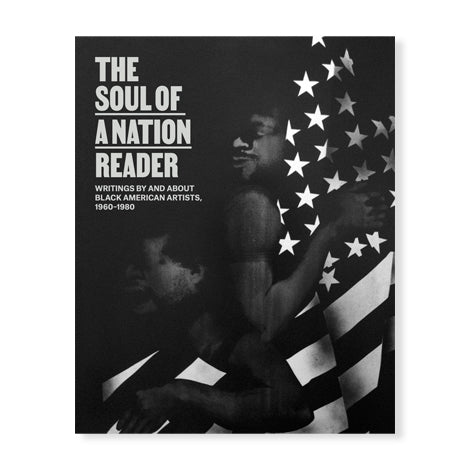The Soul of a Nation Reader Writings by and about Black American Artists, 1960–1980
