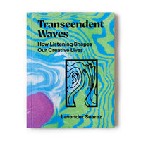 Lavender Suarez Transcendent Waves: How Listening Shapes Our Creative Lives