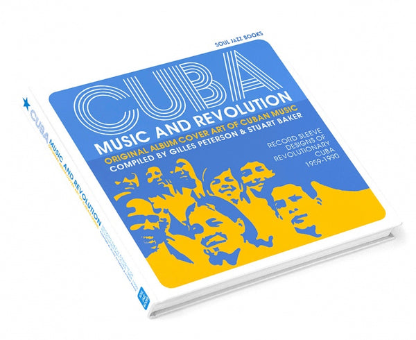 Cuba: Music and Revolution Original Album Cover Art of Cuban Music: The Record Sleeve Designs of Revolutionary Cuba 1960–85