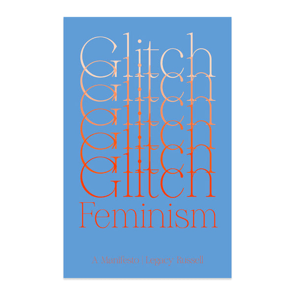 Glitch Feminism A MANIFESTO By Legacy Russell