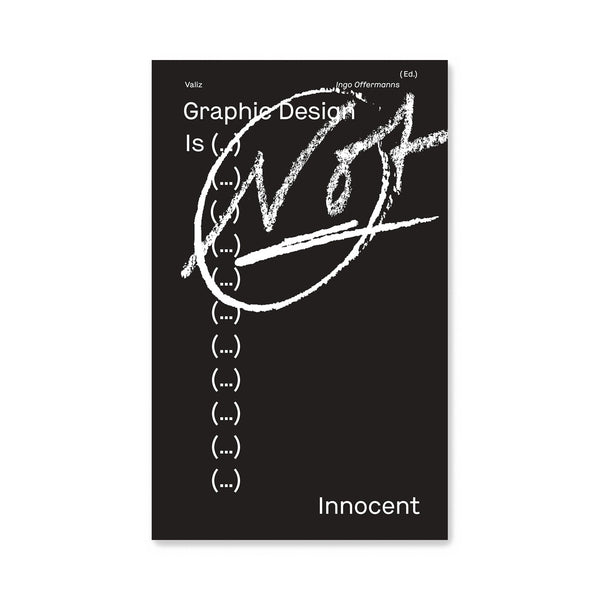 Graphic Design Is (…) Not Innocent Edited by Ingo Offermanns.