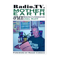Radio, TV, Mother Earth & Me: Memories of a Hollywood Life By Joel Rapp
