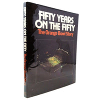 Fifty Years on the Fifty: The Orange Bowl Story by Loran Smith