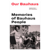 Our Bauhaus MEMORIES OF BAUHAUS PEOPLE