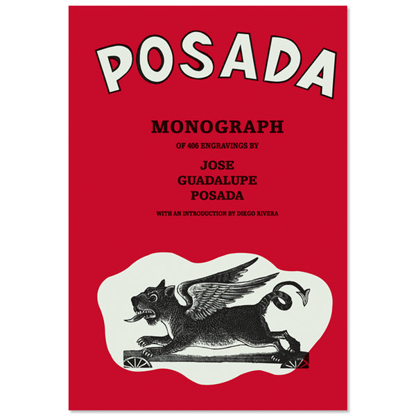 Posada: Monograph Introduction by Frances Toor. Text by Diego Rivera.