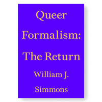 William J. Simmons Queer Formalism: The Return