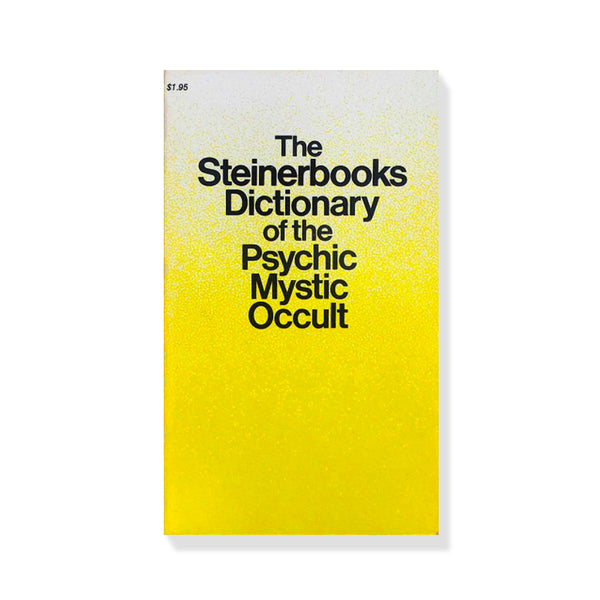 The Steinerbooks Dictionary of the Psychic, Mystic, Occult Paperback – January 1, 1973