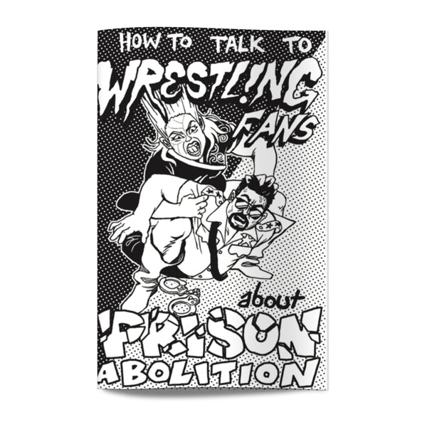HOW TO TALK TO WRESTLING FANS ABOUT PRISON ABOLITION
