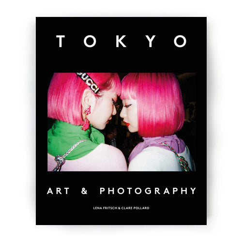 Tokyo Art & Photography Edited by Lena Fritsch and Clare Pollard