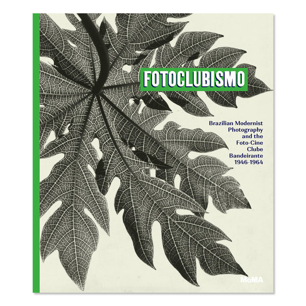 Fotoclubismo: Brazilian Modernist Photography and the Foto-Cine Clube Bandeirante, 1946–1964