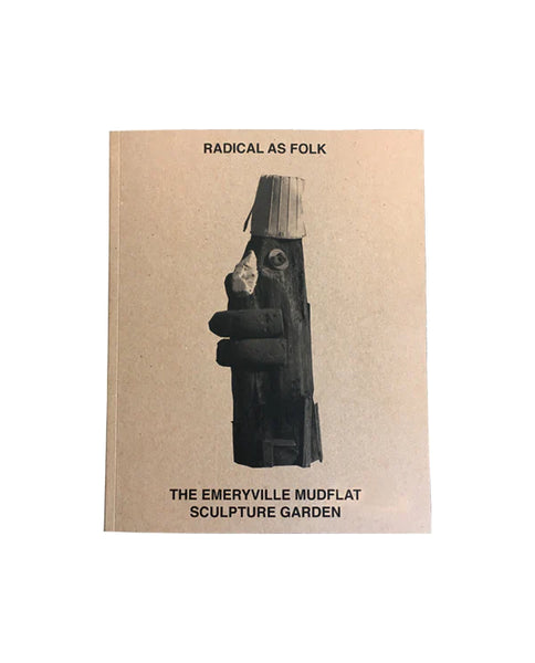 Radical as Folk - The Emeryville Mudflat Sculpture Garden